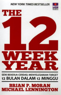 Image of The 12 week year : seni bekerja cerdas menyelesaikan target 12 bulan dalam 12 minggu (BI)