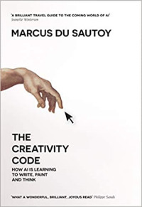Image of The creativity code : How Ai is learning to write, paint and think (BI)