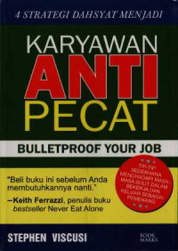 Image of Empat Strategi Dahsyat Menjadi Karyawan yang Anti Pecat: Bulletproof Your Job