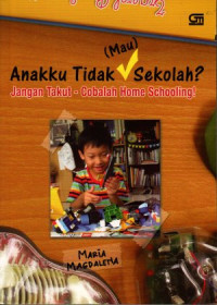 Image of Anakku tidak (mau) sekolah? Jangan takut - Cobalah Home schooling!