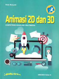 Image of Animasi 2D dan 3D : bidang keahlian teknologi informasi dan komunikasi C3 kompetensi keahlain multimedia untuk SMK/MAK kelas XI