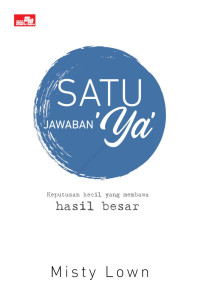 Image of Satu jawaban 'ya' : keputusan kecil yang membawa hasil besar (BI)