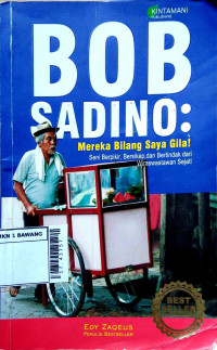 Image of Bob Sadino : mereka bilang saya gila!