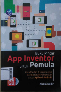 Image of Buku pintar app inventor untuk pemula : cara mudah dan cepat mempelajari pembuatan berbagai aplikasi android