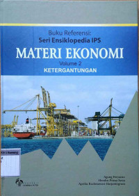 Image of Buku referensi : Seri ensiklopedia IPS materi Ekonomi volume 2 ketergantungan