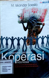 Image of Dinamika Gerakan Koperasi Indonesia; Corak Perjuangan Ekonomi Rakyat Dalam Menggapai Sejahtera Bersama