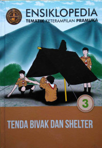 Image of Ensiklopedia tematik keterampilan pramuka : tenda bivak dan shelter