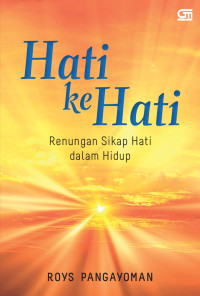 Image of Hati ke hati : Renungan sikap hati dalam hidup (BI)