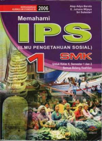 Image of Memahami Ilmu Pengetahuan Sosial SMK untuk Kelas X Semester 1 dan 2 : 
Semua Bidang Keahlian