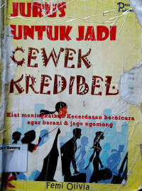 Image of Jurus Jitu Jadi Cewek Kredibel: 
Kiat meningkatkan Kecerdasan Berbicara agar Berani & Jago Ngomong
