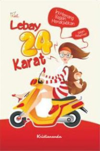 Image of Lebay 24 karat : ini memang bagian menakjubkan dalam hidup gue