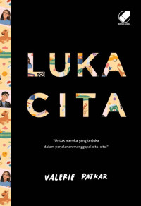 Image of Lukacita : untuk merayakan yang terluka dalam perjalanan menggapai cita-cita