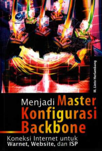 Image of Menjadi master konfigurasi backbone : koneksi internet untuk warnet, website dan ISP