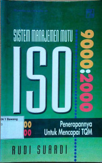 Image of Sistem manajemen mutu ISO 9000:2000: Penerapannya untuk mencapai TQM