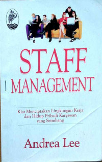 Image of Staff Management: Kiat Menciptakan Lingkungan Kerja dan Hidup Pribadi Karyawan yang Seimbang