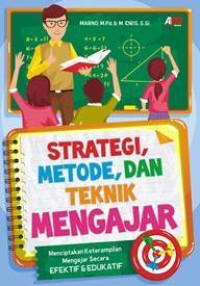 Image of Strategi, metode dan teknik mengajar : menciptakan keterampilan mengajar secara efektif dan edukatif