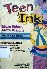 Image of Teen Ink More Voice, More Visions : Kumpulan Kisah Penuh Makna dari Suara Hati dan Sudut Pandang Remaja