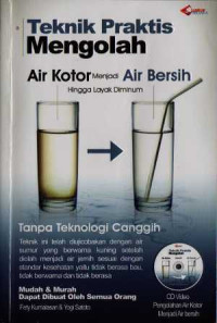 Image of Teknik Praktis Mengolah Air Kotor Menjadi Air Bersih Hingga Layak Diminum