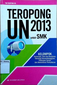 Image of Teropong UN 2013 untuk SMK : kelompok pariwisata, seni dan kerajinan, teknologi kerumahtanggaan, pekerjaan sosial, dan administrasi perkantoran