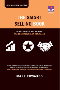 Image of The smart selling book: gunakan otak bukan otot, agar berhasil dalam penjualan (BI)