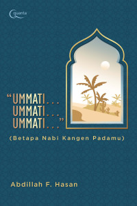 Image of Ummati... ummati... ummati... (betapa Nabi kangen padamu)