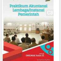Image of Praktikum akuntansi lembaga / instansi Pemerintah kompetensi keahlian akuntansi dan keuangan lembaga untuk SMK/MAK kelas XI berdasarkan kurikulum 2013 (Ki-KD 2018)