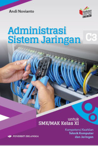 Image of Administrasi sistem jaringan kompetensi keahlian teknik komputer jaringan untuk SMK/MAK kelas XI