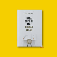 Image of Baca buku ini saat engkau lelah : Sesungguhnya berpura-pura bahagia itu melelahkan