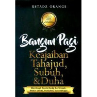 Image of Bangun pagi keajaiban tahajud, subuh, & duha : membuat rezeki anda berlimpah, makin sehat, produktif dan bahagia