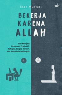 Image of Bekerja karena Allah : tips menjadi karyawan produktif, bahagia, bergaji berkah, dan berpahala melimpah