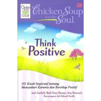 Image of Chicken soup for the Soul : think positive 101 kisah inspiratif tentang mensyukuri karuni dan bersikap positif (BI)