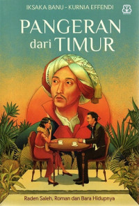Image of Pangeran dari timur : raden Saleh, roman dan bara hidupnya