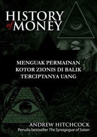 Image of History of money  : membongkar kejahatan zionis menjajah dunia melalui manipulasi uang
