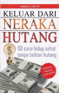 Image of Keluar dari neraka hutang : 101 cara hidup sehat tanpa belitan hutang