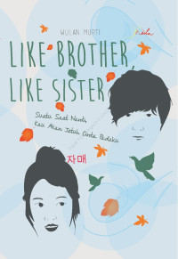 Image of Like brother, like sister : suatu saat nanti kau akan jatuh cinta padaku