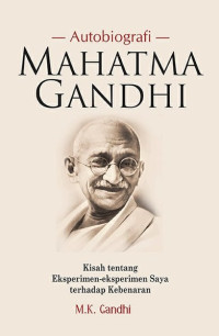 Image of Autobiografi Mahatma Gandhi :kisah tentang eksperimen-eksperimen saya terhadao kebenaran