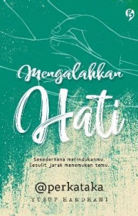 Image of Mengalahkan hati : sesederhana merindukanmu. Sesulit jarak menemukan temu