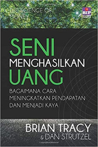 Image of Seni menghasilkan uang : bagaimana meningkatkan pendapatan dan menjadi kaya (BI)