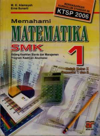 Image of Memahami Matematika SMK :  bidang keahlian bisnis dan manajemen, program keahlian akuntansi untuk kelas X Semester 1 dan 2