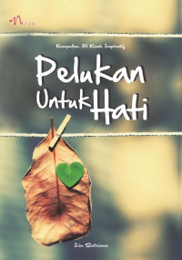 Image of Pelukan untuk hati : kumpulan 35 kisah inspiratif