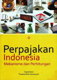 Image of Perpajakan Indonesia : Mekanisme dan Perhitungan