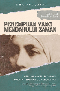 Image of Perempuan yang mendahului zaman : sebuah novel biografi Syekhah Rahmah El Yunusiyyah