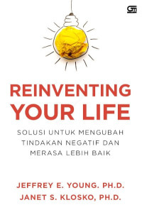 Image of Reinventing your life: solusi untuk mengubah tindakan negatif dan merasa lebih baik (BI)