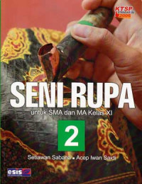 Image of Seni Rupa untuk SMA dan MA Kelas XI