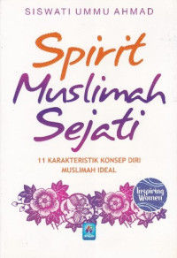 Image of Spirit muslimah sejati : 11 karakteristik konsep diri muslimah ideal