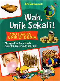 Image of Wah, unik sekali! : 100 fakta unik di dunia
