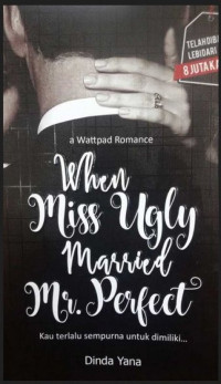 Image of When miss ugly married mr perfect : kau terlalu sempurna untuk dimiliki...